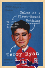 Tales of a First-Round Nothing: My Life as an NHL Footnote By Terry Ryan, Arron Asham (Foreword by), Jim Cuddy (Foreword by) Cover Image