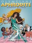 Olympians: Aphrodite: Goddess of Love By George O'Connor, George O'Connor (Illustrator) Cover Image