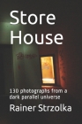 Store House: 130 photographs from a dark parallel universe By Rainer Strzolka (Photographer), Rainer Strzolka Cover Image