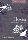 Hosea: Discovering God's Fierce Love (Discover Together Bible Study) By Sue Edwards Cover Image