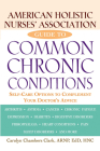 American Holistic Nurses' Association Guide to Common Chronic Conditions: Self-Care Options to Complement Your Doctor's Advice Cover Image