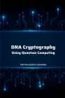 DNA Cryptography Using Quantum Computing Cover Image