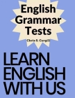 English Grammar Tests: Elementary, Pre-Intermediate, Intermediate, and Advanced Grammar Tests Cover Image
