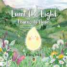 Lumi the Light Learns to Hope By Kelley Tsika Cover Image
