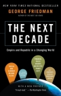 The Next Decade: Empire and Republic in a Changing World By George Friedman Cover Image