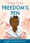 Freedom's Pen: A Story Based on the Life of the Young Freed Slave and Poet Phillis Wheatley (Daughters of the Faith Series) By Wendy Lawton Cover Image