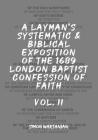 A Layman's Systematic and Biblical Exposition of the 1689 London Baptist Confession of Faith: Vol. 2 By Simon Wartanian Cover Image