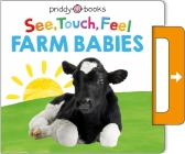 See, Touch, Feel: Farm Babies: A Noisy Pull-Tab Book By Roger Priddy Cover Image