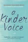 A Kinder Voice: Releasing Your Inner Critics with Mindfulness Slogans By Thérèse Jacobs-Stewart Cover Image