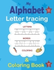 My Alphabet Letter Tracing & Coloring Book: Learn to Write Workbook, Letter Tracing, Alphabet Handwriting Practice, Coloring for kids Ages 3+ Cover Image