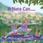 A Nana Can By Carol Aloia Cover Image