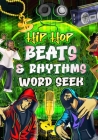 Hip Hop Beats & Rhythms Word Seek: Amazing Theme Base Word Seek: Hip-hop, R &B, Screwed-Up click, Motown lovers and more !!! 128 page stress-reliever Cover Image