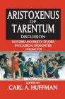 Aristoxenus of Tarentum: Discussion Rutgers University Studies in Classical Humanities Volume XVII By Carl Huffman Cover Image