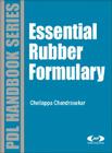 Essential Rubber Formulary: Formulas for Practitioners (Plastics Design Library) By Chellappa Chandrasekaran Cover Image