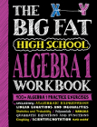 The Big Fat High School Algebra 1 Workbook: 400+ Algebra 1 Practice Exercises (Big Fat Notebooks) Cover Image