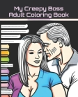 My Creepy Boss Adult Coloring Book - Office Boss Workplace Fantasy Erotica Cover Image