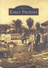 Early Phoenix (Images of America) By Kathleen Garcia Cover Image
