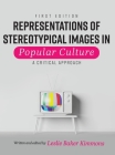 Representations of Stereotypical Images in Popular Culture: A Critical Approach By Leslie Baker-Kimmons (Editor) Cover Image