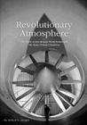 Revolutionary Atmosphere: The Story of the Altitude Wind Tunnel and the Space Power Chambers By Robert S. Arrighi, National Aeronautics and Administration Cover Image