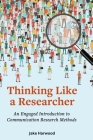 Thinking Like a Researcher: An Engaged Introduction to Communication Research Methods Cover Image
