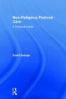 Non-Religious Pastoral Care: A Practical Guide By David Savage Cover Image
