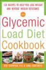 The Glycemic-Load Diet Cookbook: 150 Recipes to Help You Lose Weight and Reverse Insulin Resistance By Rob Thompson, Dana Carpender Cover Image