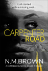 Carpenter Road: A Compelling Serial Killer Thriller (The Leighton Jones Mysteries) By N.M. Brown Cover Image