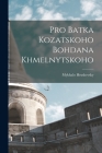 Pro Batka kozatskoho Bohdana Khmelnytskoho By Mykhalo Hrushevsky Cover Image