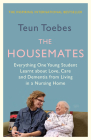 The Housemates: Everything One Student Learnt about Love, Care and Dementia from Living in a Nursing Home By Teun Toebes, Laura Vroomen (Translator) Cover Image