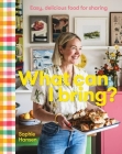 What Can I Bring?: Easy, delicious food for sharing Cover Image