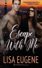 Escape with Me By Lisa Eugene Cover Image