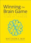 Winning the Brain Game: Fixing the 7 Fatal Flaws of Thinking By Matthew May Cover Image