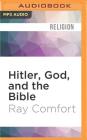 Hitler, God, and the Bible By Ray Comfort, Tim LaHaye (Foreword by), Tom Parks (Read by) Cover Image