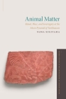 Animal Matter: Ritual, Place, and Sovereignty at the Moon Pyramid of Teotihuacan (Oxford Studies in the Archaeology of Ancient States) Cover Image