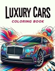 Luxury Cars coloring book: Set Your Imagination Free and Color Your Way through the World of High-End Automobiles! Cover Image