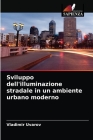 Sviluppo dell'illuminazione stradale in un ambiente urbano moderno By Vladimir Uvarov Cover Image
