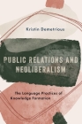 Public Relations and Neoliberalism: The Language Practices of Knowledge Formation Cover Image