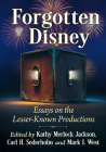 Forgotten Disney: Essays on the Lesser-Known Productions By Kathy Merlock Jackson (Editor), Carl H. Sederholm (Editor), Mark I. West (Editor) Cover Image