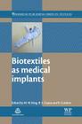 Biotextiles as Medical Implants By M. W. King (Editor), B. S. Gupta (Editor), R. Guidoin (Editor) Cover Image