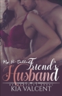 My So-Called Friend's Husband By Kia Valcent Cover Image