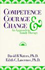 Competence, Courage, and Change: An Approach to Family Therapy By Edith C. Lawrence, David B. Waters Cover Image