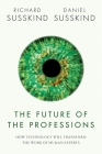 The Future of the Professions: How Technology Will Transform the Work of Human Experts Cover Image