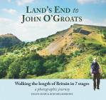 Land's End to John O'Groats: Walking the Length of Britain in 7 Stages By Helen Shaw, Bob Shelmerdine Cover Image