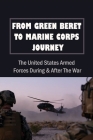 From Green Beret To Marine Corps Journey: The United States Armed Forces During & After The War: Military Intelligence & Spies History Cover Image
