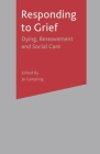 Responding to Grief: Dying, Bereavement and Social Care By Caroline Currer Cover Image