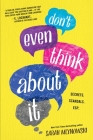 Don't Even Think About It By Sarah Mlynowski Cover Image