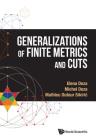Generalizations of Finite Metrics and Cuts By Michel-Marie Deza, Mathieu Dutour Sikiric, Elena Deza Cover Image