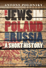 Jews in Poland and Russia: A Short History (Littman Library of Jewish Civilization) By Antony Polonsky Cover Image