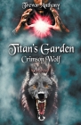 Titan's Garden: Crimson Wolf By Trevor Anthony Cover Image