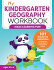 My Kindergarten Geography Workbook: 101 Games & Activities To Support Kindergarten Geography Skills (My Workbook) Cover Image
